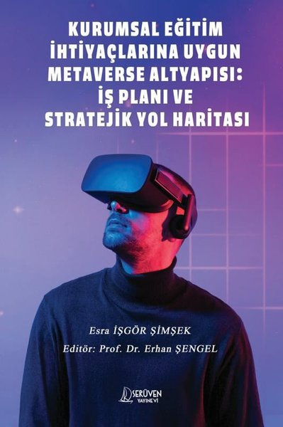 Esra İşgör ŞimşekDigerKurumsal Eğitim İhtiyaçlarına Uygun Metaverse Altyapısı: İş Planı ve Stratejik Yol Haritası