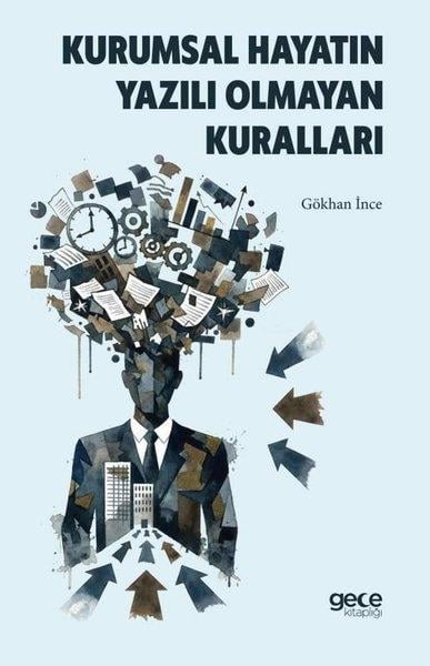 Gökhan İnceYönetim / İş Geliştirme / KaliteKurumsal Hayatın Yazılı Olmayan Kuralları