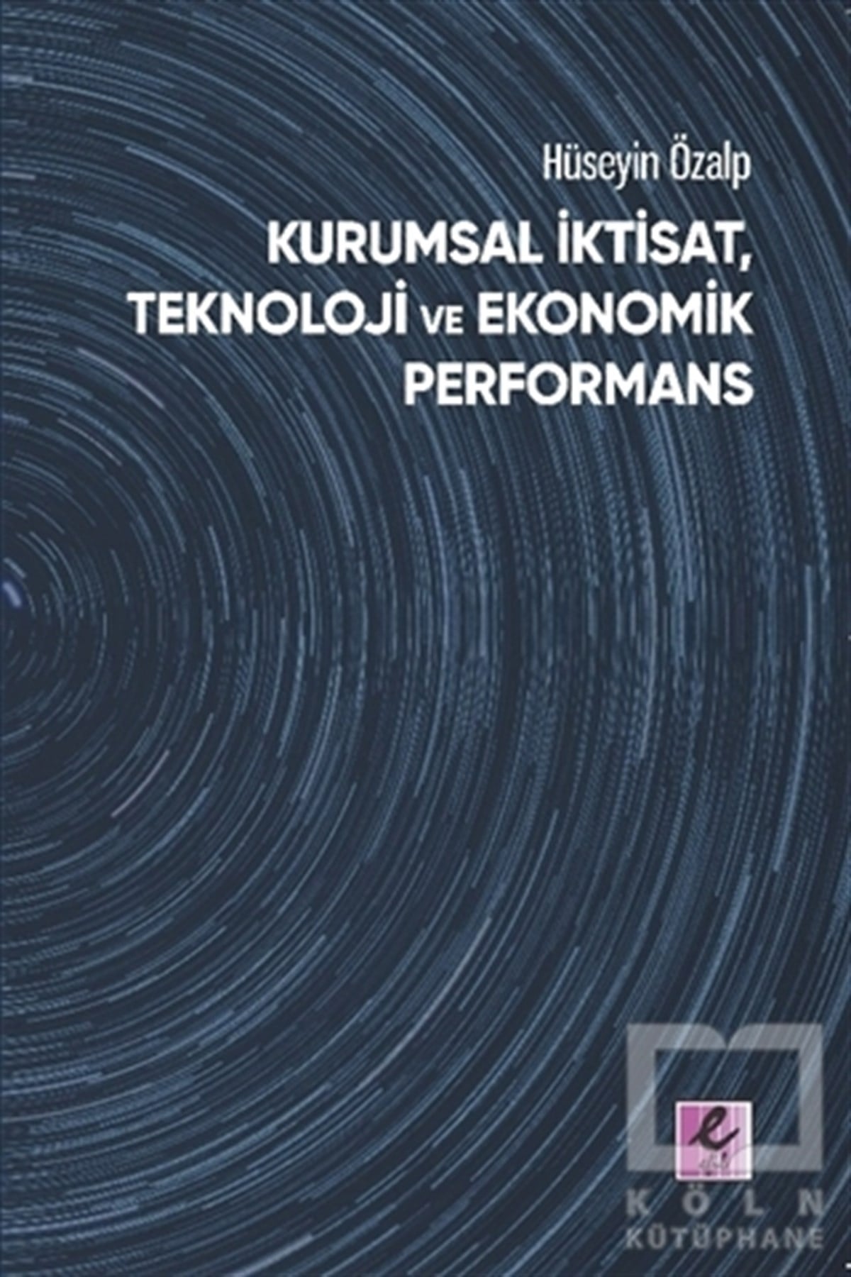 Hüseyin ÖzalpTürkiye Ekonomisi KitaplarıKurumsal İktisat, Teknoloji ve Ekonomik Performans