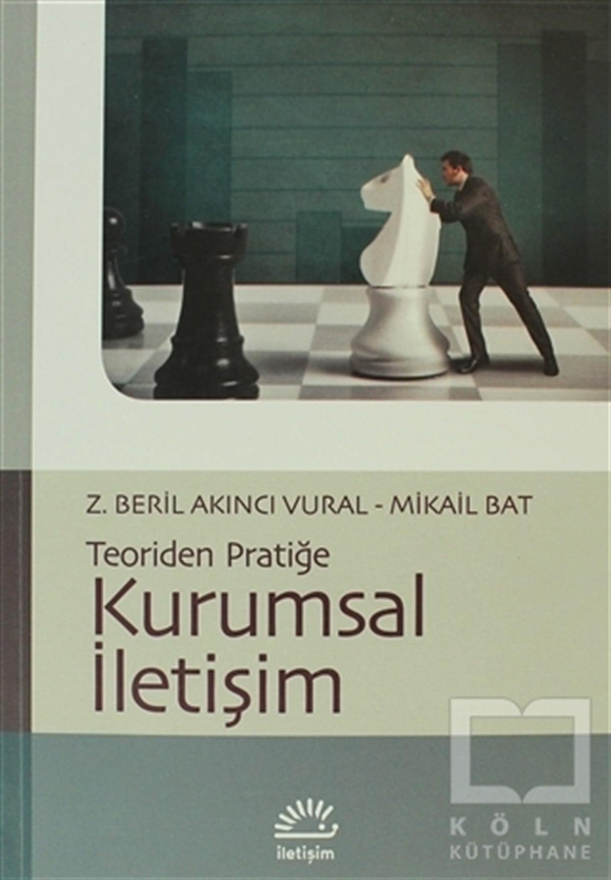 Z. Beril Akıncı VuralGenel KonularKurumsal İletişim: Teoriden Pratiğe