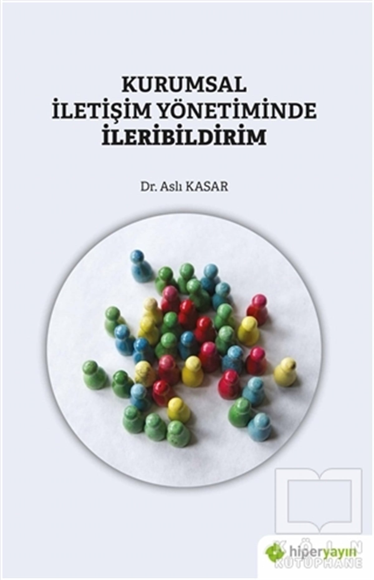 Aslı Kasarİletişim KitaplarıKurumsal İletişim Yönetiminde İleribildirim
