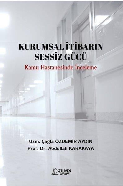 Çağla Özdemir AydınKamuKurumsal İtibarin Sessiz Gücü - Kamu Hastanesinde İnceleme
