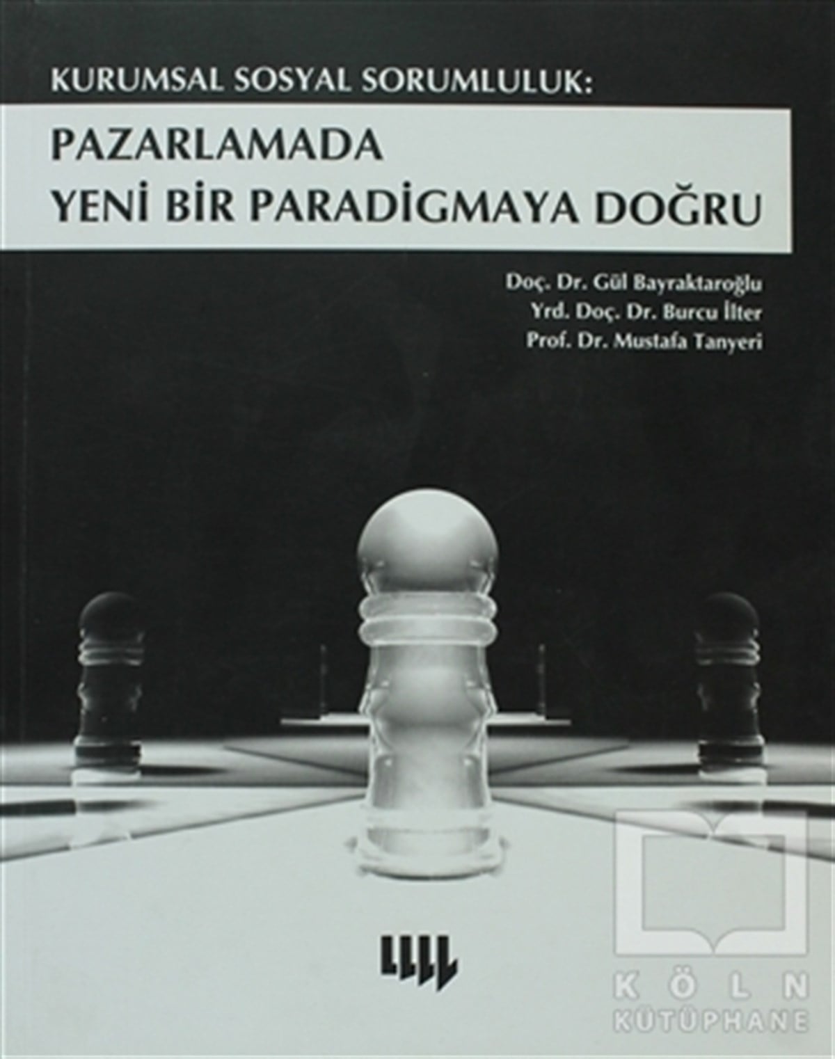 Gül Bayraktaroğluİşletme, Muhasebe, MaliyeKurumsal Sosyal Sorumluluk: Pazarlamada Yeni Bir Paradigmaya Doğru