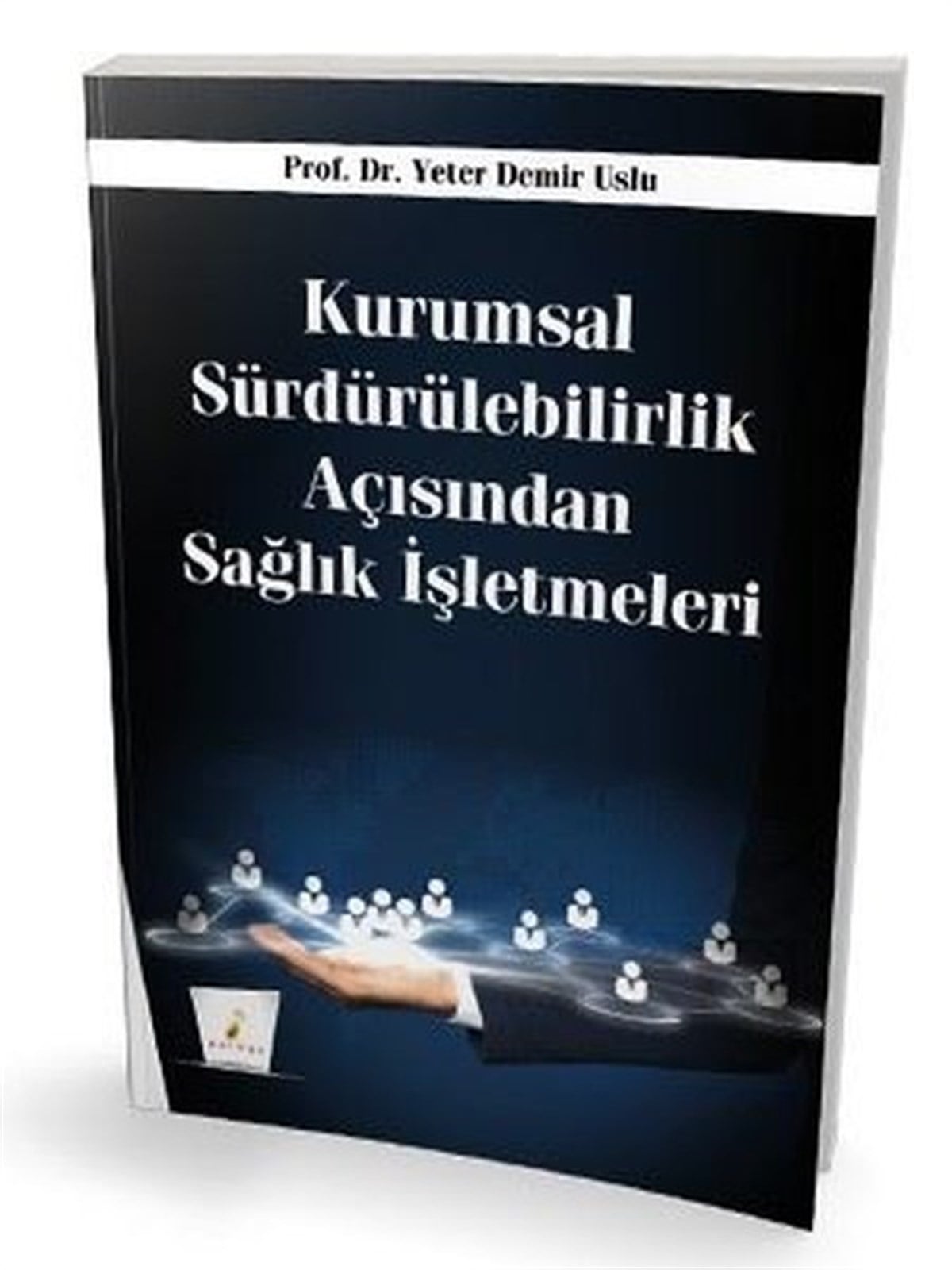 Yeter Demir UsluGenel Politika & Siyaset Bilim & Siyaset Tarihi KitaplarıKurumsal Sürdürülebilirlik Açısından Sağlık İşletmeleri