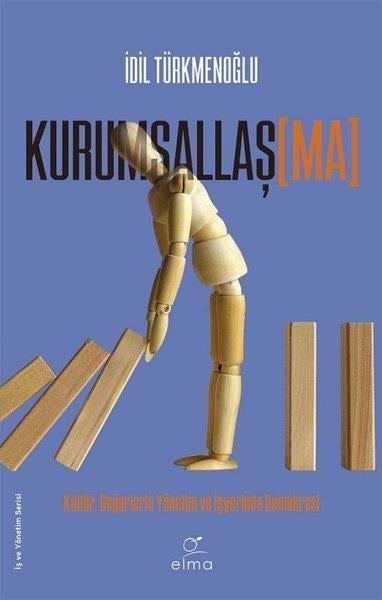 İdil TürkmenoğluYönetim / İş Geliştirme / KaliteKurumsallaşma - Kültür Değerlerle Yönetim ve İşyerinde Demokrasi