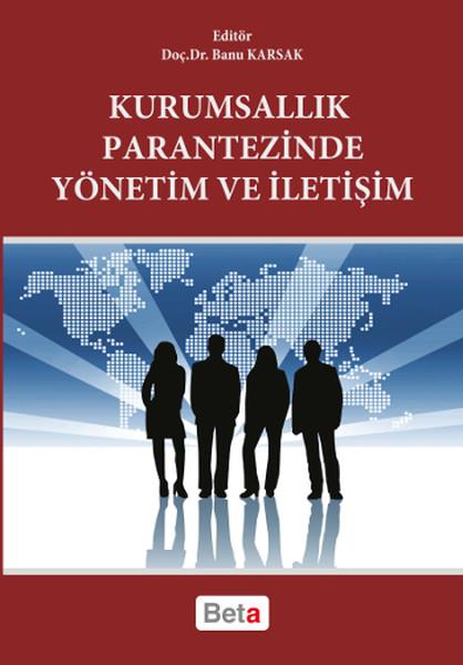 Banu KarsakIsletme - Is IdaresiKurumsallık Parantezinde Yönetim ve İletişim