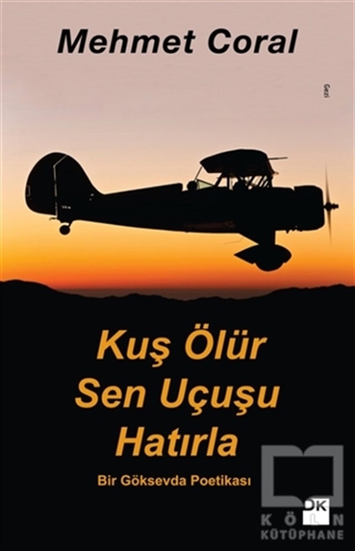 Mehmet CoralGezi RehberiKuş Ölür Sen Uçusu Hatırla