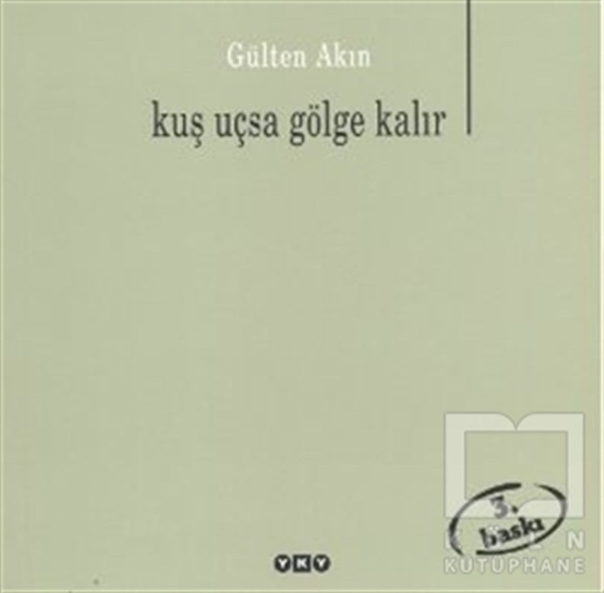 Gülten AkınTürkçe Şiir KitaplarıKuş Uçsa Gölge Kalır