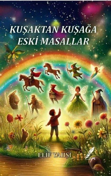 Elif YahşiÇocuk Gençlik RomanlarıKuşaktan Kuşağa Eski Masallar