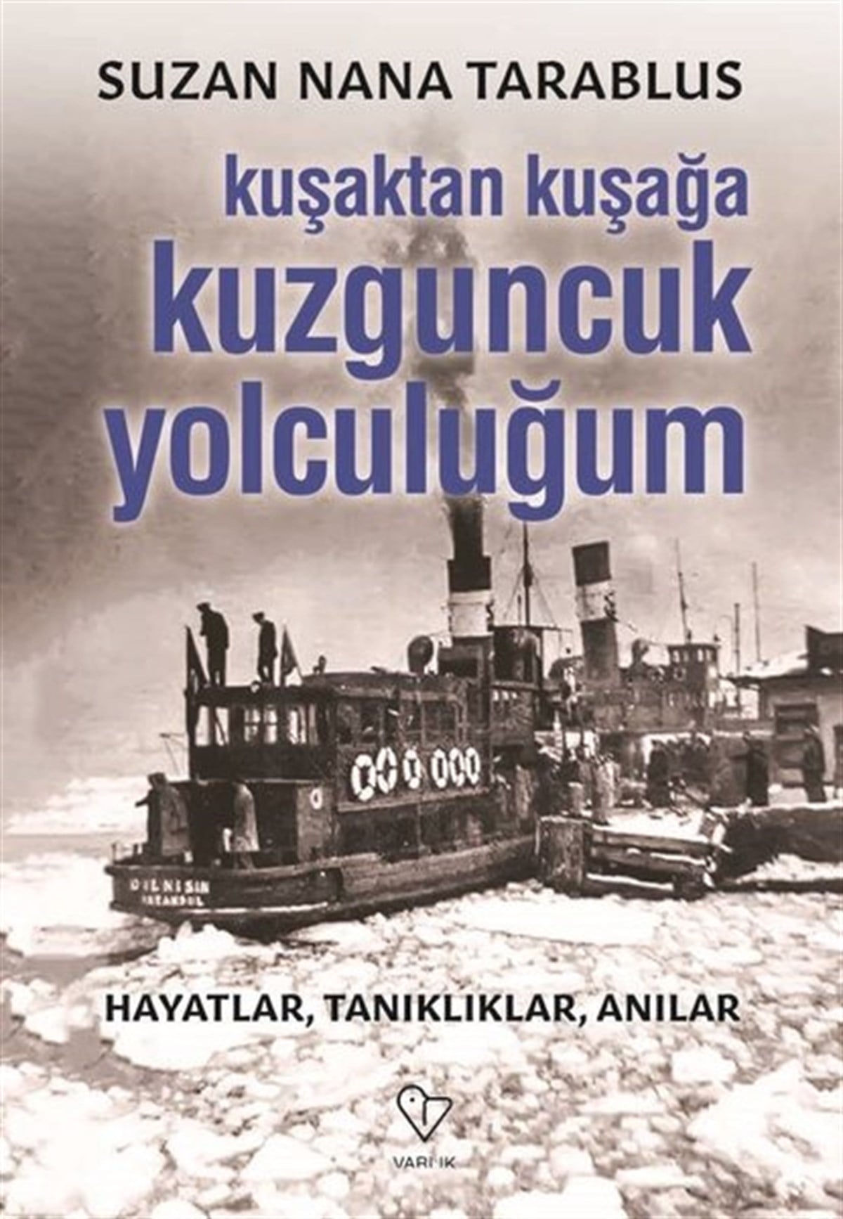 Suzan Nana TarablusAnı & Mektup & Günlük KitaplarıKuşaktan Kuşağa Kuzguncuk Yolculuğum