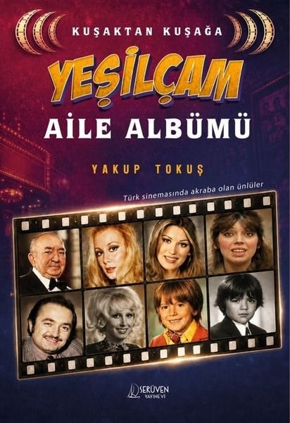 Yakup TokuşSinemaKuşaktan Kuşağa Yeşilçam Aile Albümü - Türk Sinemasında Akraba Olan Ünlüler