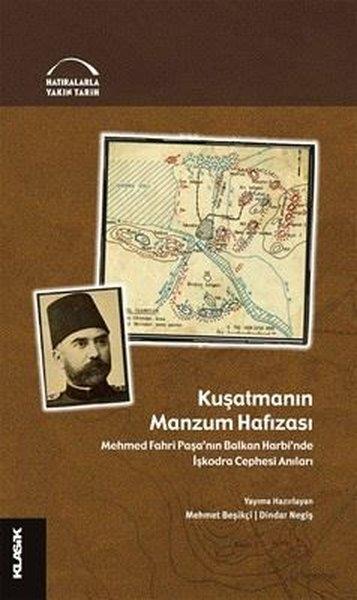 KolektifAnı & Mektup & Günlük KitaplarıKuşatmanın Hafızası - Mehmed Fahri Paşa'nın Balkan Harbi'nde İşkodra Cephesi Anıları