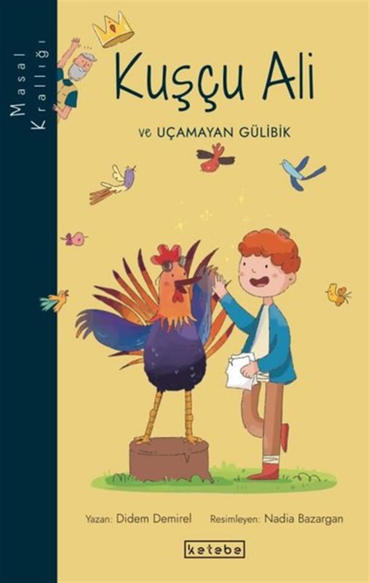 Didem DemirelÇocuk Gençlik RomanlarıKuşçu Ali ve Uçmayan Gülibik - Masal Krallığı