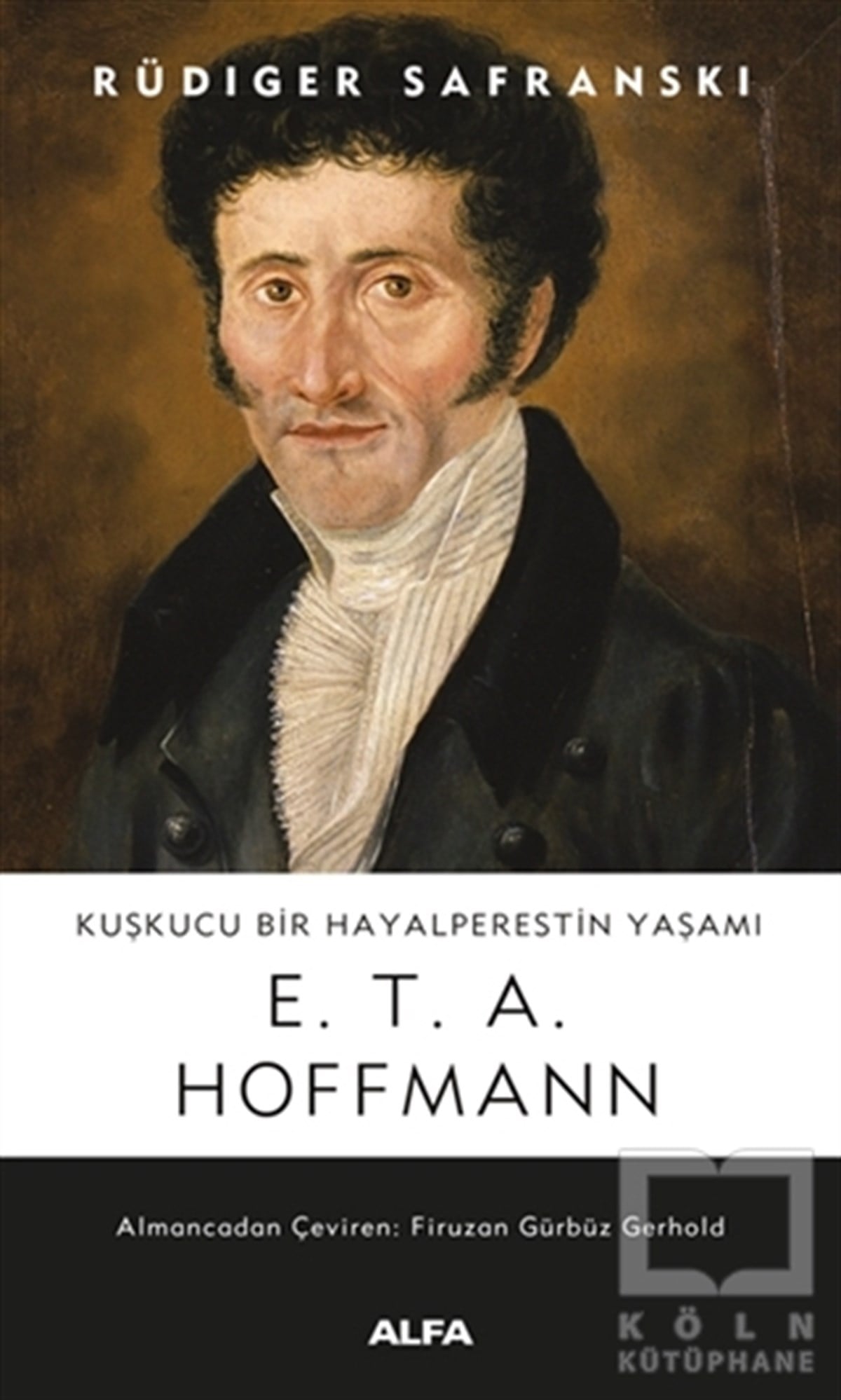 Rüdiger SafranskiBiyografi & Otobiyografi KitaplarıKuşkucu Bir Hayalperestin Yaşamı - E. T. A. Hoffmann