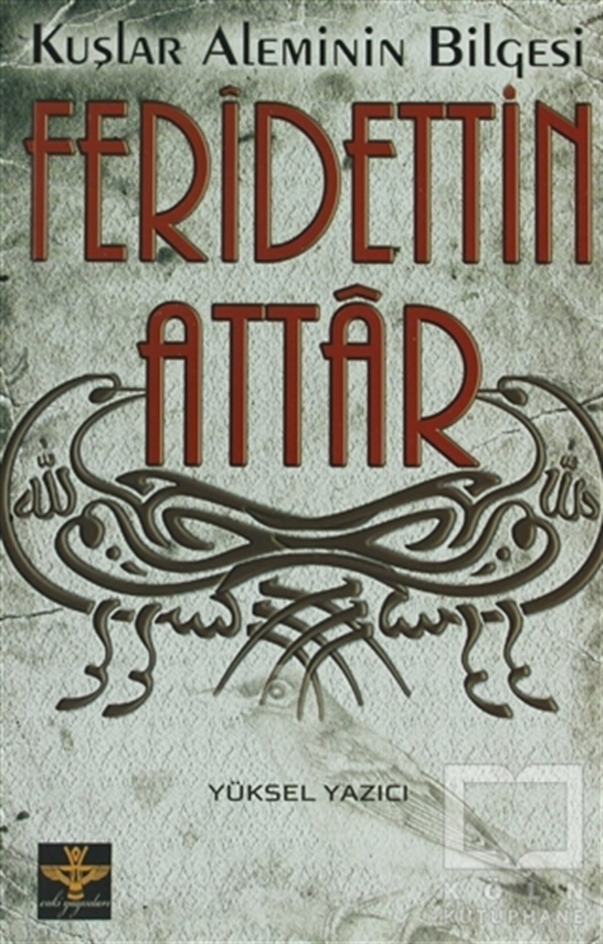 Yüksel YazıcıTasavvuf - Mezhepler - TarikatlarKuşlar Aleminin Bilgesi: Feridettin Attar