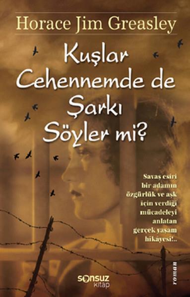 Horace Jim GreasleyAşk Kitapları & Aşk RomanlarıKuşlar Cehennemde De Şarkı Söyler mi?