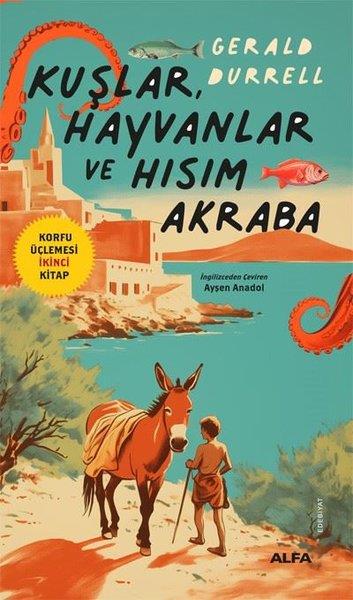 Gerald DurrellDünya RomanKuşlar Hayvanlar ve Hısım Akraba - Korfu Üçlemesi İkinci Kitap