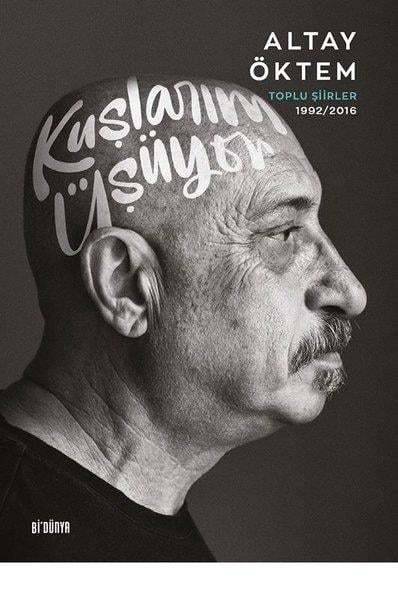 Altay ÖktemTürk ŞiiriKuşlarım Üşüyor - Toplu Şiirler 1992 - 2016