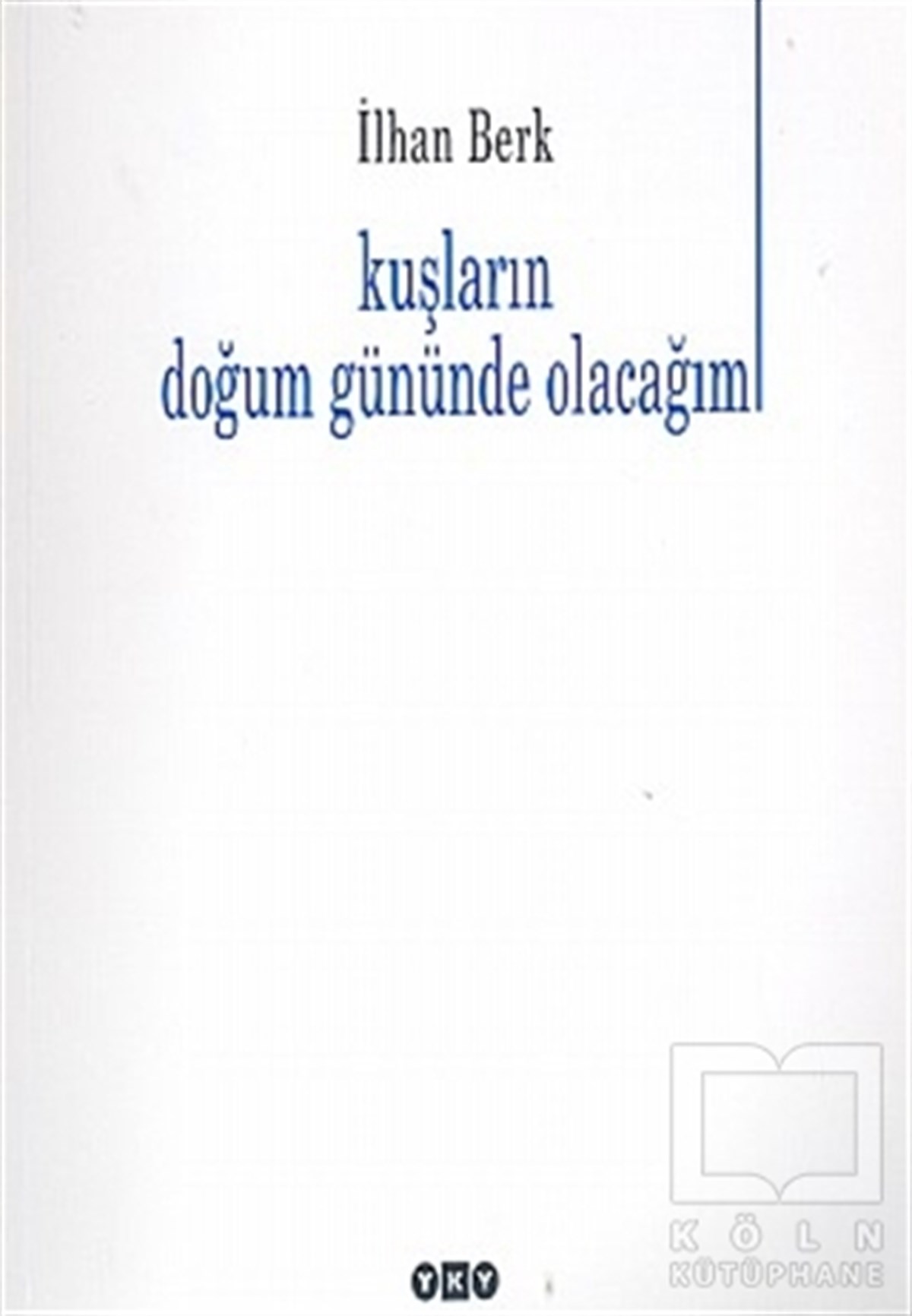 İlhan BerkŞiirKuşların Doğum Gününde Olacağım