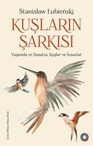 Stanislaw LubienskiPopüler Bilim KitaplarıKuşların Şarkısı - Yaşamda ve Sanatta Kuşlar ve İnsanlar