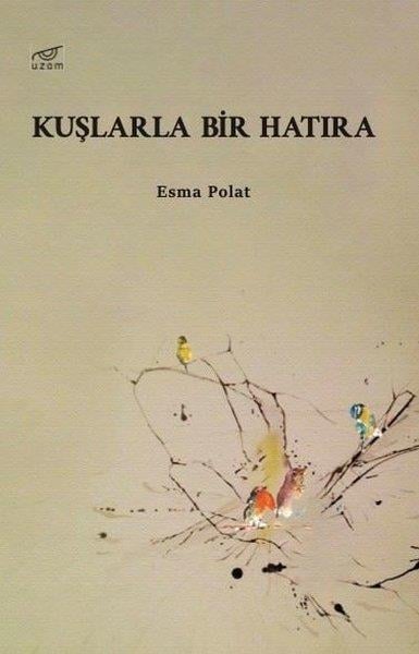 Esma PolatTürk ŞiiriKuşlarla Bir Hatıra