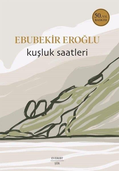 Ebubekir EroğluTürk ŞiiriKuşluk Saatleri - 50. Yıl Baskısı