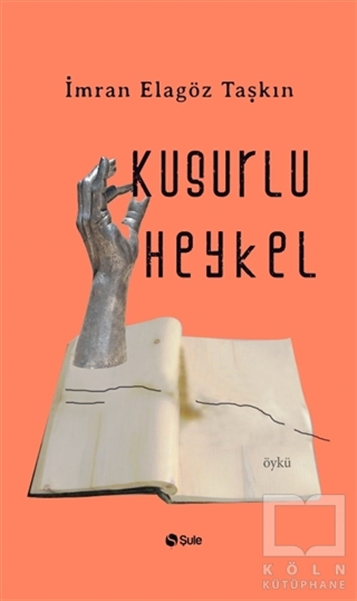 İmran Elagöz TaşkınÖyküKusurlu Heykel
