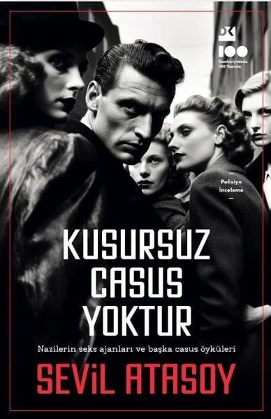 Sevil AtasoyPolisiye Romanlar & Cinayet RomanlarıKusursuz Casus Yoktur - Nazilerin Seks Ajanları ve Başka Casus Öyküleri
