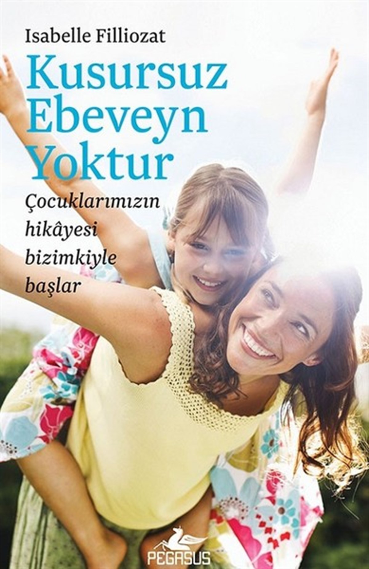 Isabelle FilliozatÇocuk Gelisim KitaplariKusursuz Ebeveyn Yoktur