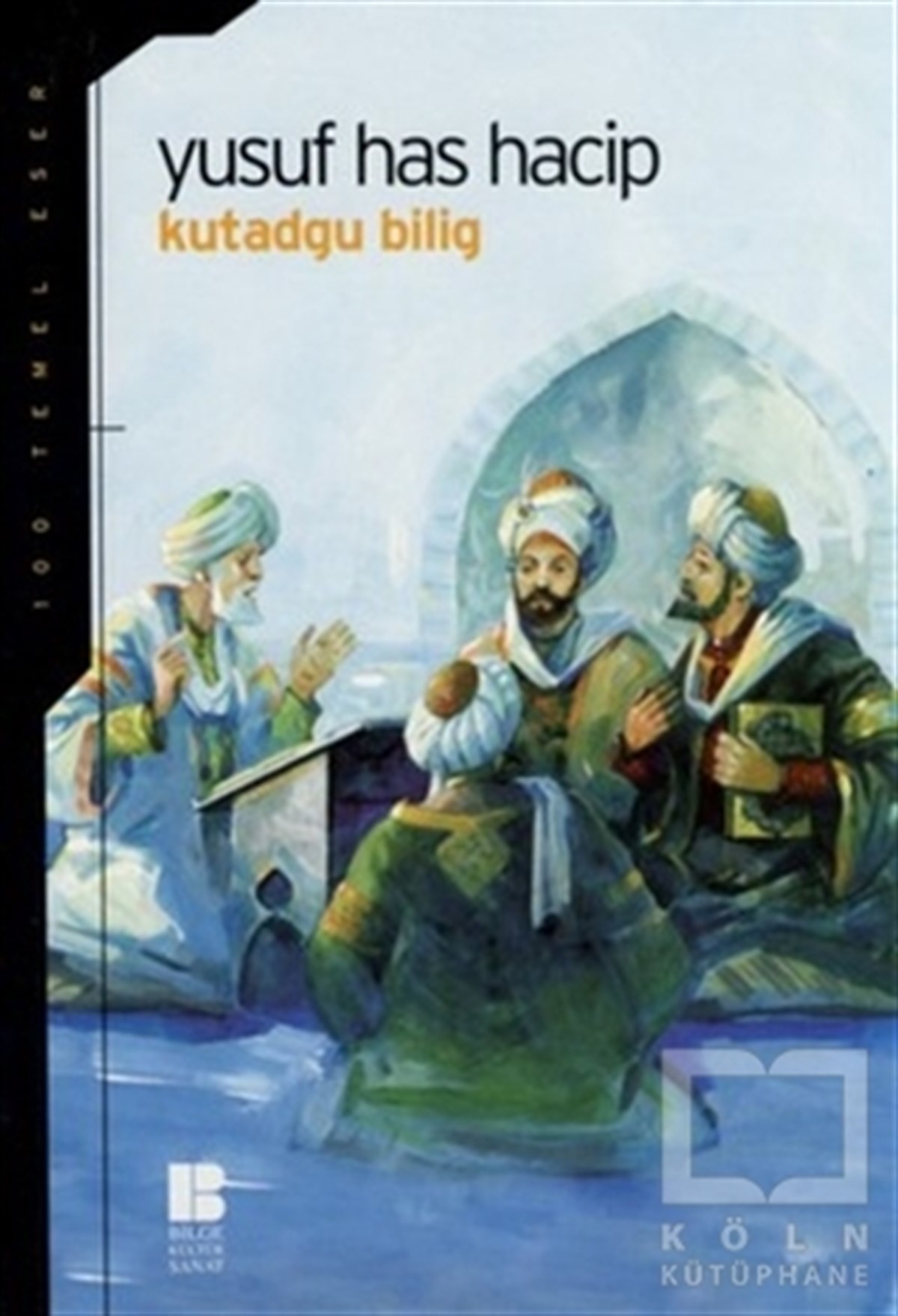 Yusuf Has HacibDivan Edebiyatı - Halk EdebiyatıKutadgu Bilig Mutluluk Veren Bilgi