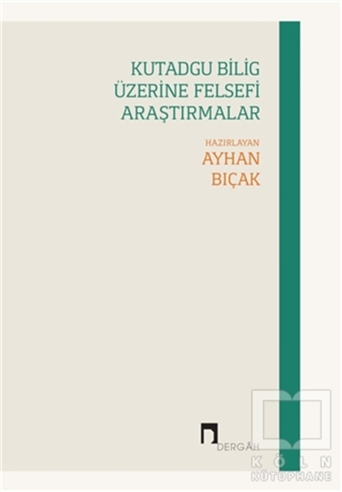 Ayhan BıçakAraştıma-İnceleme-ReferansKutadgu Bilig Üzerine Felsefi Araştırmalar