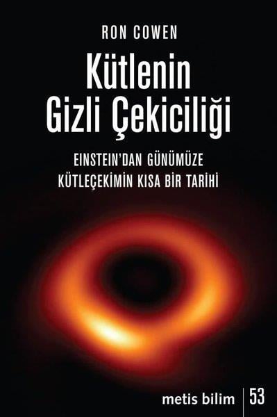 Ron CowenPopüler Bilim KitaplarıKütlenin Gizli Çekiciliği: Einstein'dan Günümüze Kütleçekimin Kısa Bir Tarihi