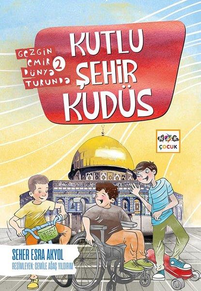 Seher Esra AkyolÇocuk Masal KitaplarıKutlu Şehir Kudüs - Gezgin Emir Dünya Turunda 2