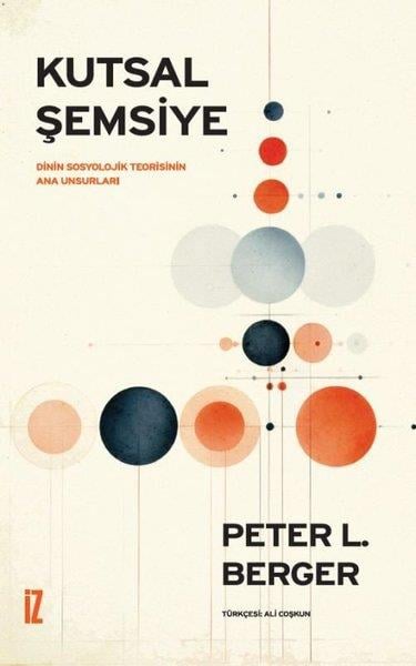 Peter L. BergerFelsefe BilimiKutsal Şemsiye - Dinin Sosyolojik Teorisinin Ana Unsurları