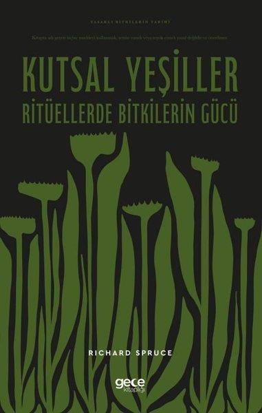 Richard SpruceBotanikKutsal Yeşiller: Ritüellerde Bitkilerin Gücü - Yasaklı Bitkilerin Tarihi