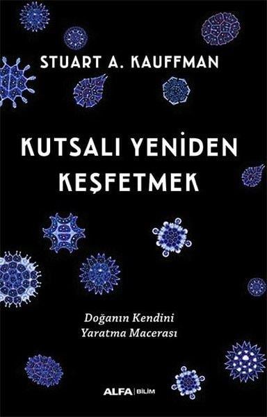 Stuart A. KauffmanPopüler Bilim KitaplarıKutsalı Yeniden Keşfetmek - Doğanın Kendini Yaratma Macerası