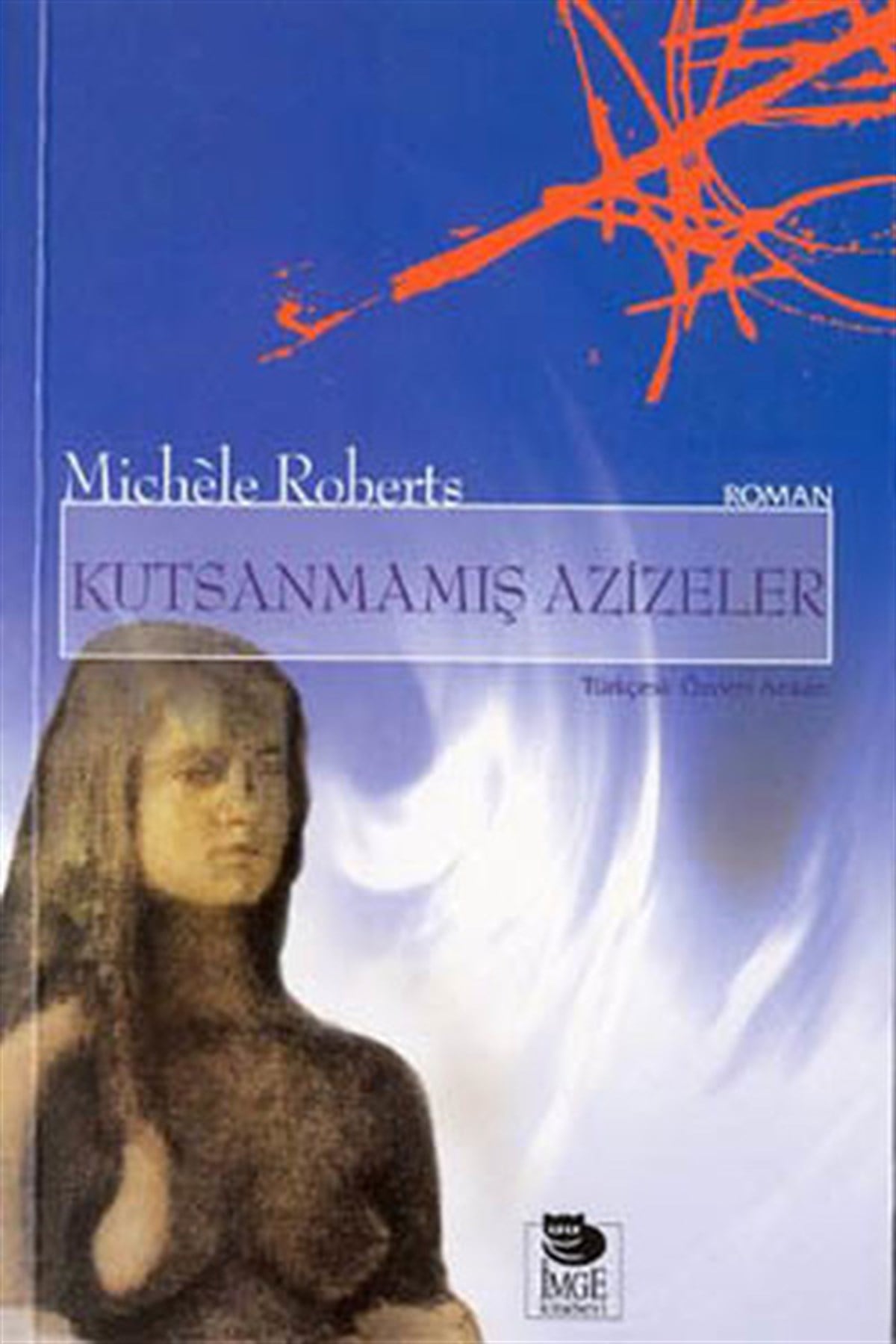 Michele RobertsDünya RomanKutsanmamış Azizeler