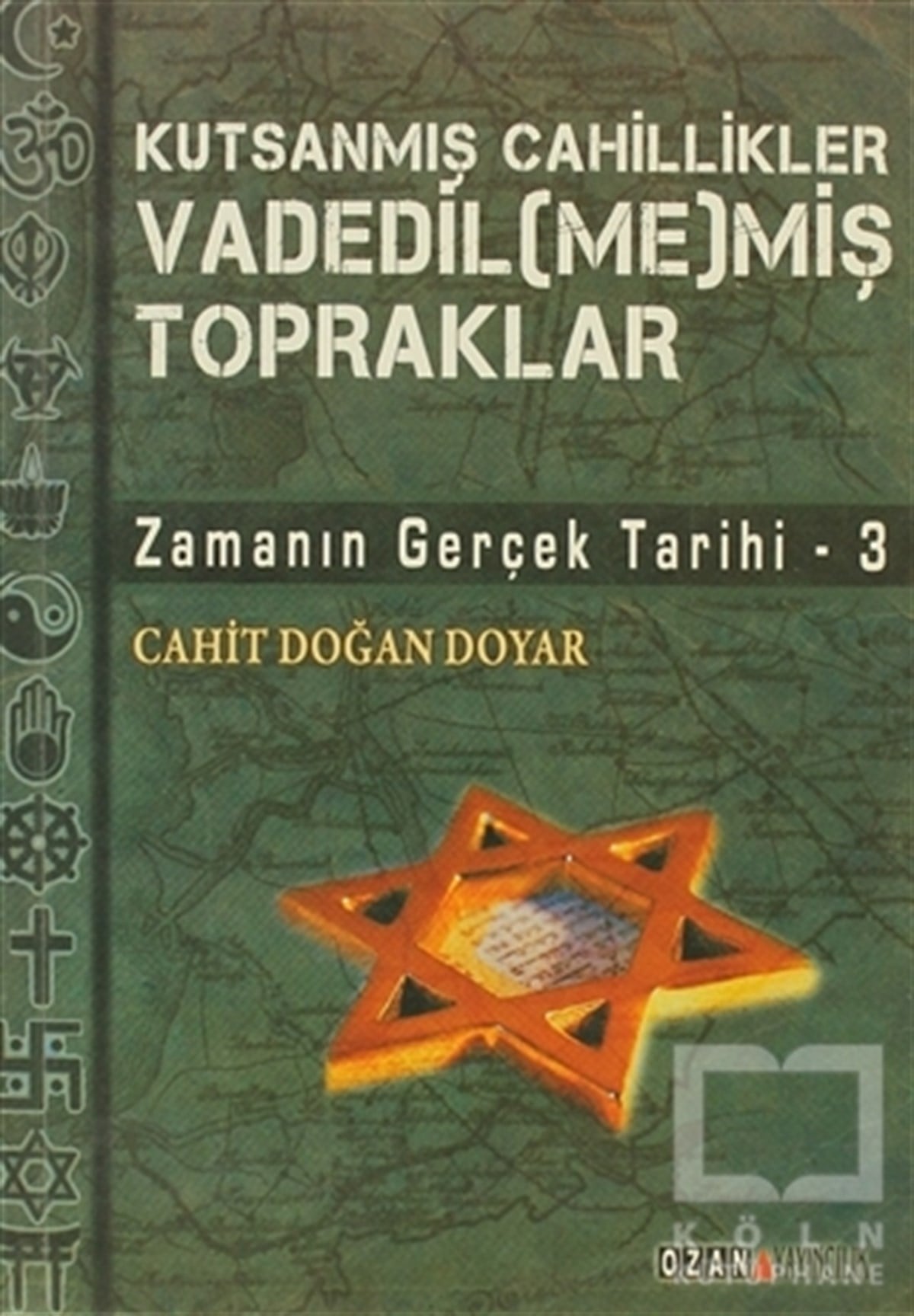 Cahit Doğan Doyarİslam, OrtadoğuKutsanmış Cahillikler Vadedil(me)miş Topraklar