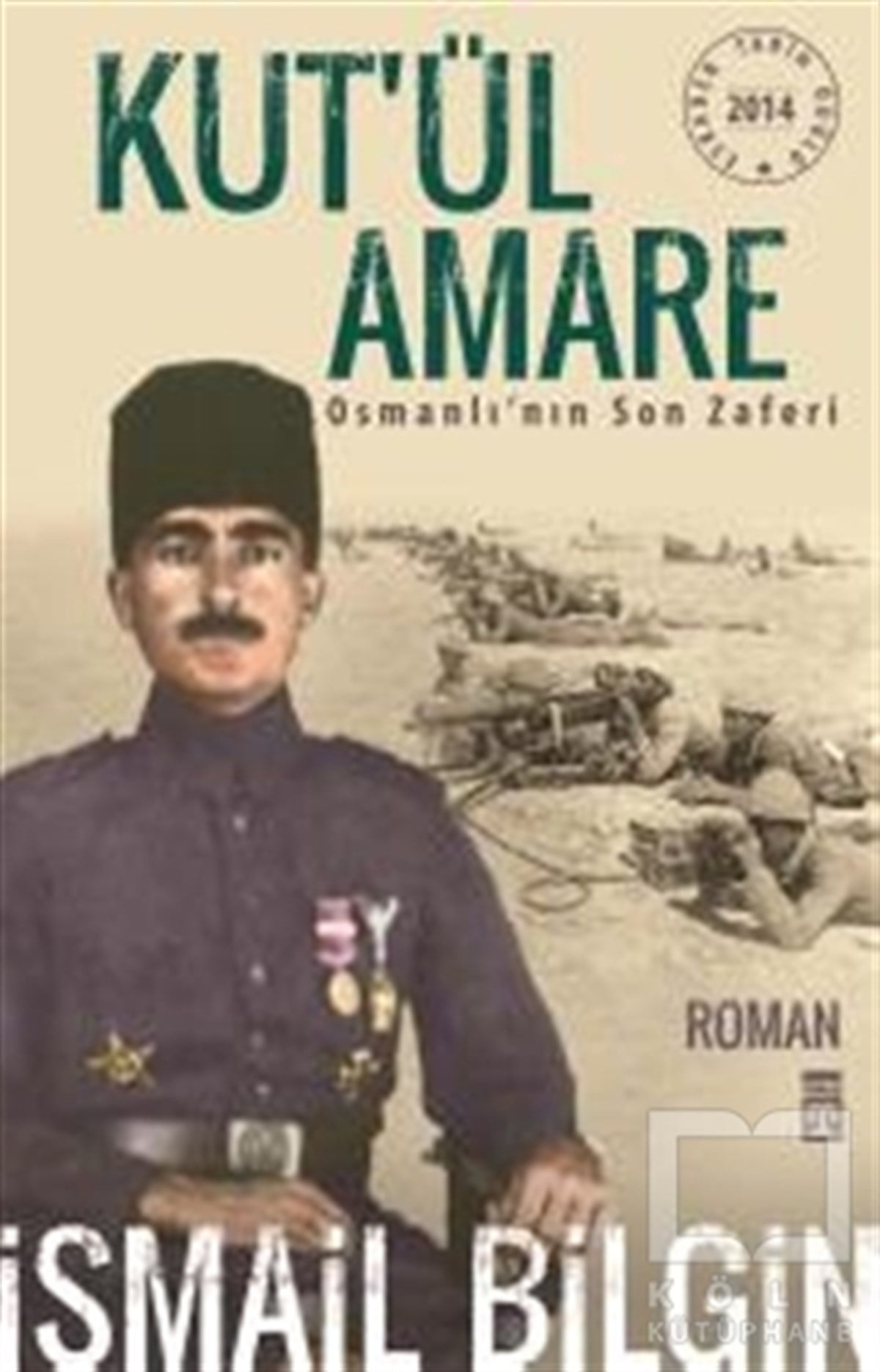 İsmail BilginTarihsel RomanlarKut’ül Amare Osmanlı’nın Son Zaferi