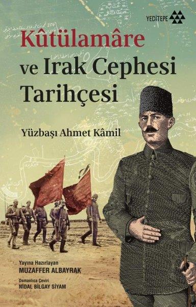 Yüzbaşı Ahmet KamilDünya TarihiKutülamare ve Irak Cephesi Tarihçesi