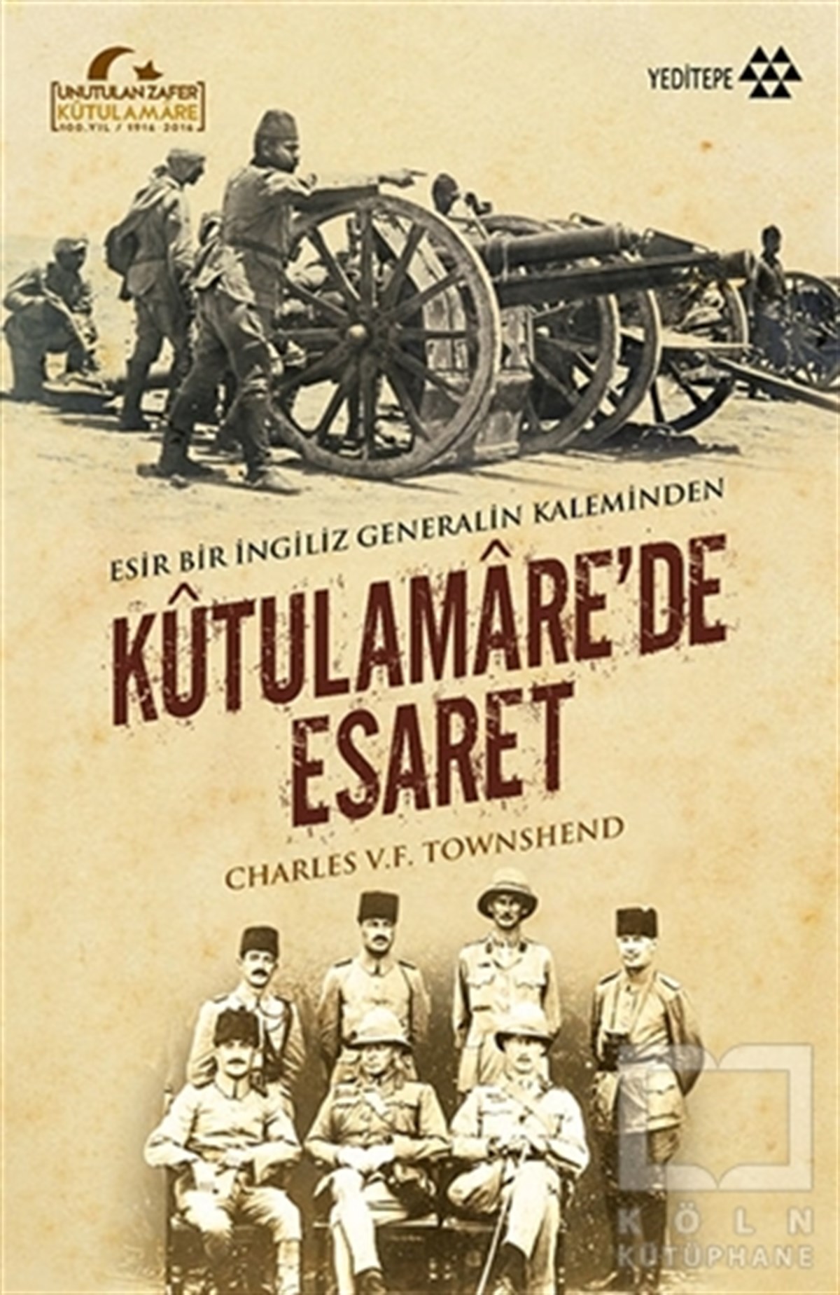 Charles V. F. TownshendAnı - Mektup - GünlükKutulamare’de Esaret : Esir Bir İngiliz Generalin Kaleminden