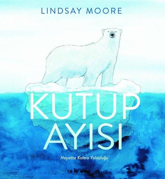 Lindsay MooreEgitim Etkinlik KitaplariKutup Ayısı - Hayatta Kalma Yolculuğu