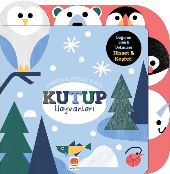Rebecca WeerasekeraEgitim Etkinlik KitaplariKutup Hayvanları: Dokun - Hisset - Bul