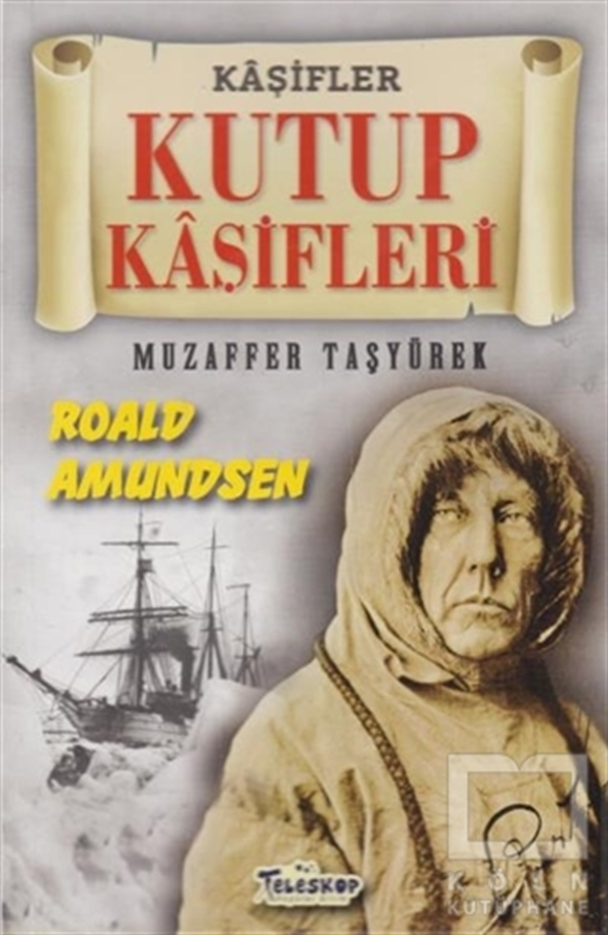 Muzaffer TaşyürekPopüler Bilim KitaplarıKutup Kaşifleri - Kaşifler