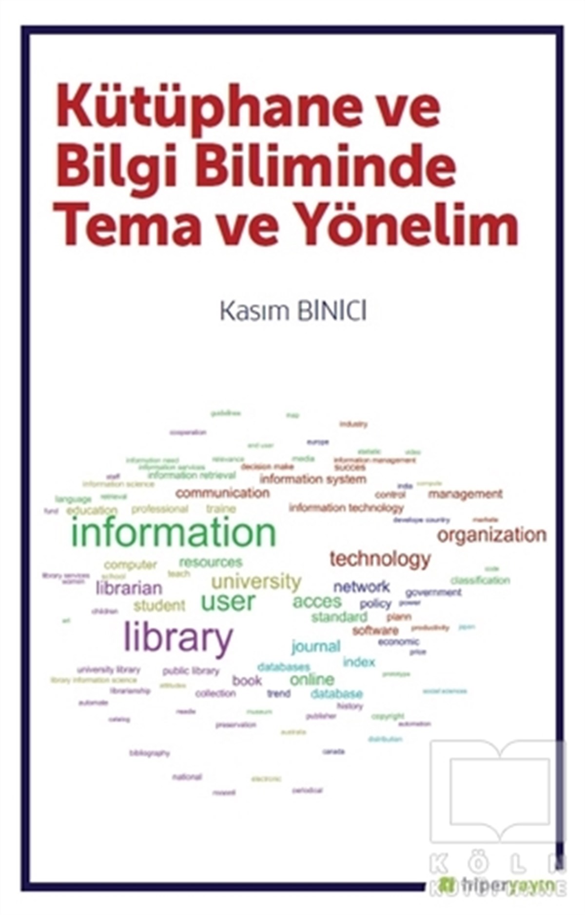 Kasım BiniciAkademikKütüphane ve Bilgi Biliminde Tema ve Yönelim