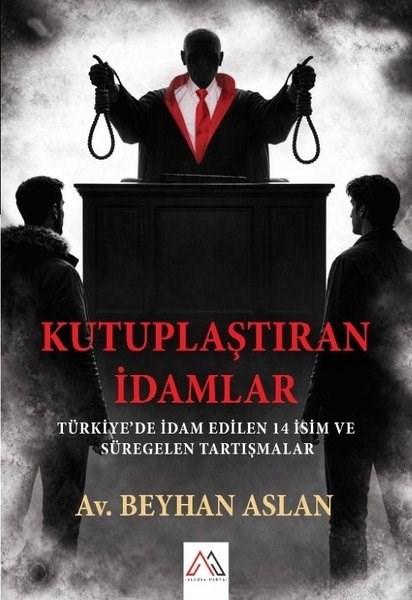 Beyhan AslanTürkiye Siyaseti ve Politikası KitaplarıKutuplaştıran İdamlar: Türkiye'de İdam Edilen 14 İsim ve Süregelen Tartışmalar