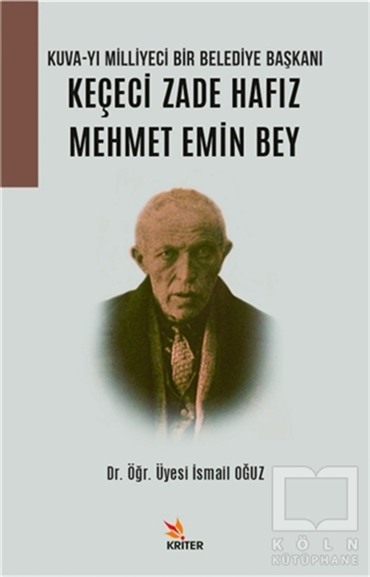 İsmail OğuzDiğerKuva-yı Milliyeci Bir Belediye Başkanı: Keçeci Zade Hafız Mehmet Emin Bey