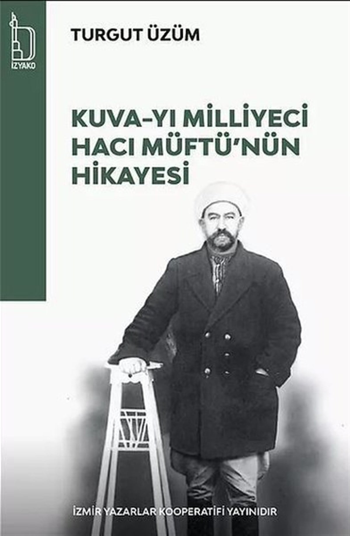 Turgut ÜzümTürkiye ve Cumhuriyet Tarihi KitaplarıKuva-yı Milliyeci Hacı Müftü'nün Hikayesi