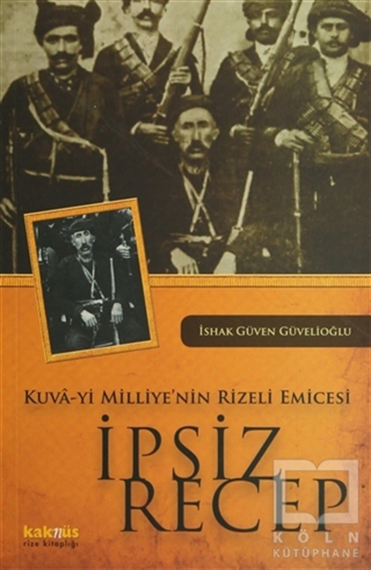 İshak Güven GüvelioğluYakın TarihKuva-yi Milliye’nin Rizeli Emicesi: İpsiz Recep