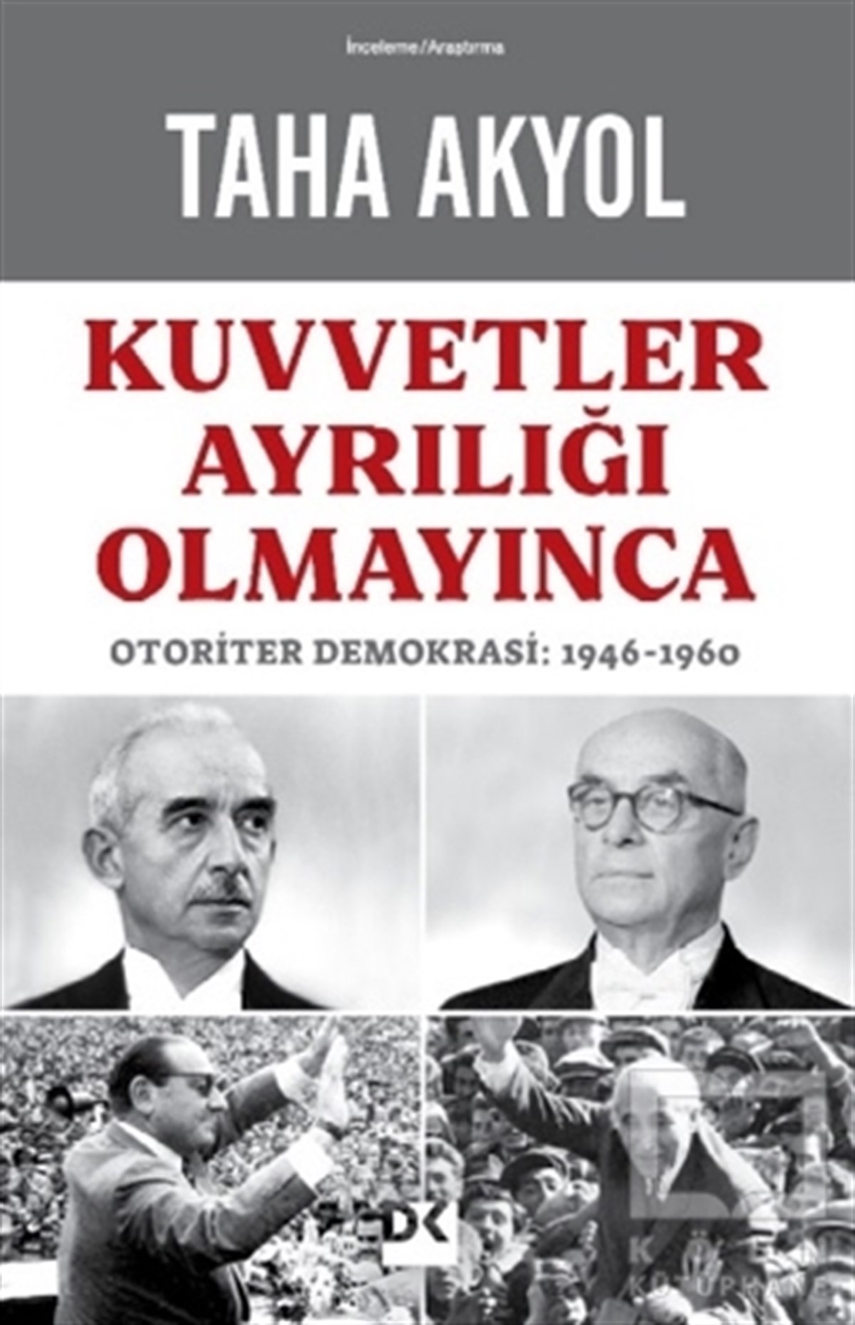 Taha AkyolAraştırma - İncelemeKuvvetler Ayrılığı Olmayınca